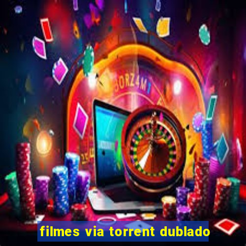 filmes via torrent dublado